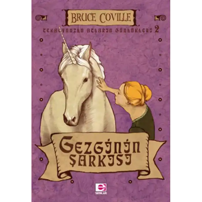 Gezginin Şarkısı / Tekboynuzlu Atların Günlükleri-2
