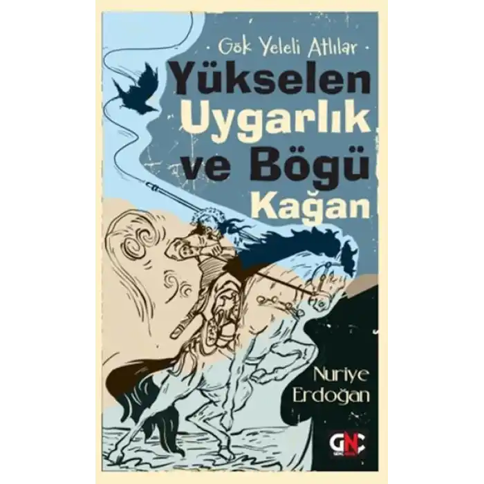 Gök Yeleli Atlılar –  Yükselen Uygarlık ve Bögü Kağan