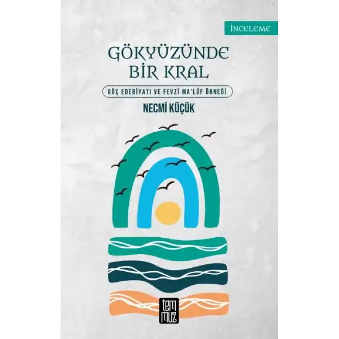 Gökyüzünde Bir Kral - Göç Edebiyatı ve Fevzi Maluf Örneği