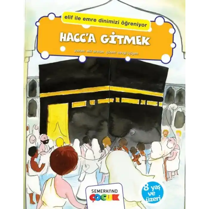 Hacca Gitmek (Elif İle Emre Dinimizi Öğreniyor)