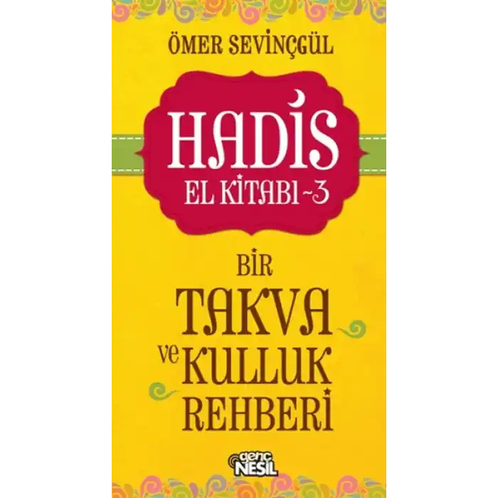 Hadis El Kitabı-3: Bir Takva ve Kulluk Rehberi