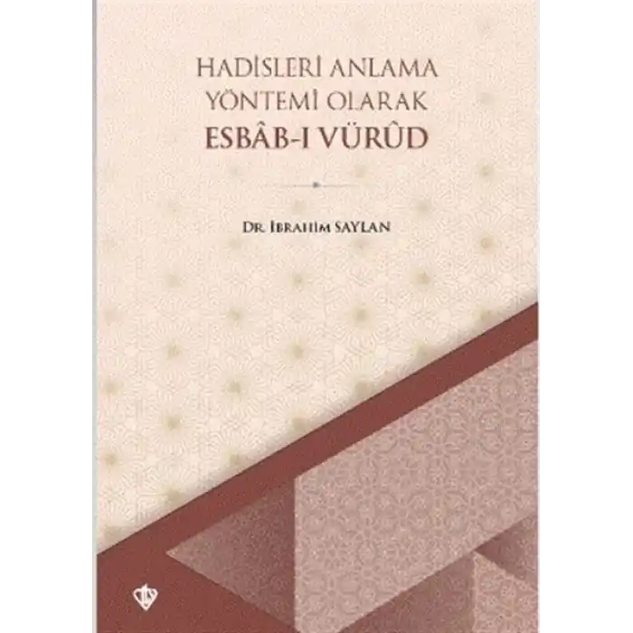 Hadisleri Anlama Yöntemi Olarak Esbab-ı Vürud
