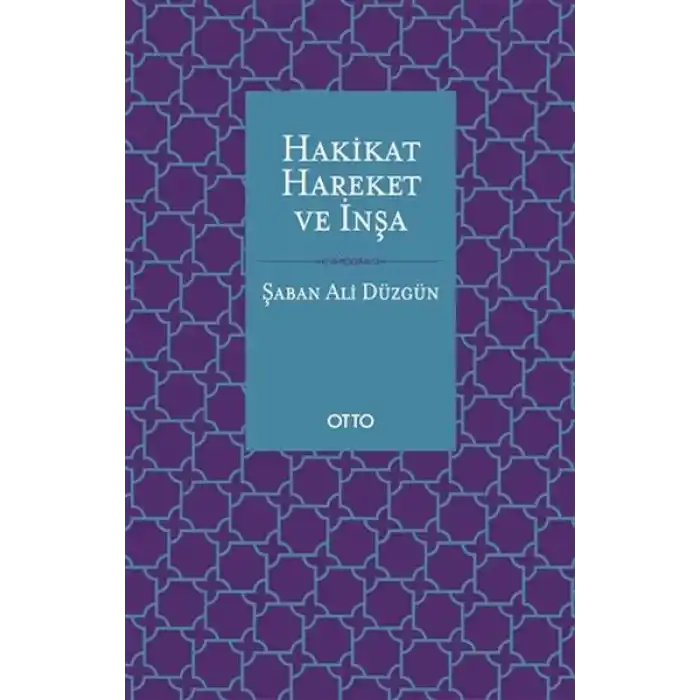 Hakikat, Hareket ve İnşa