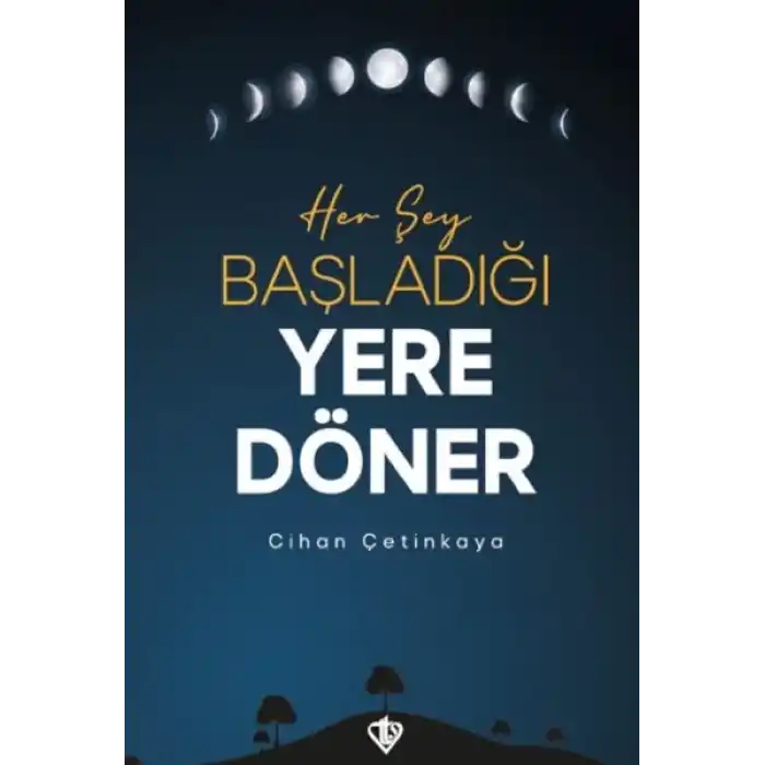 Her Şey Başladığı Yere Döner