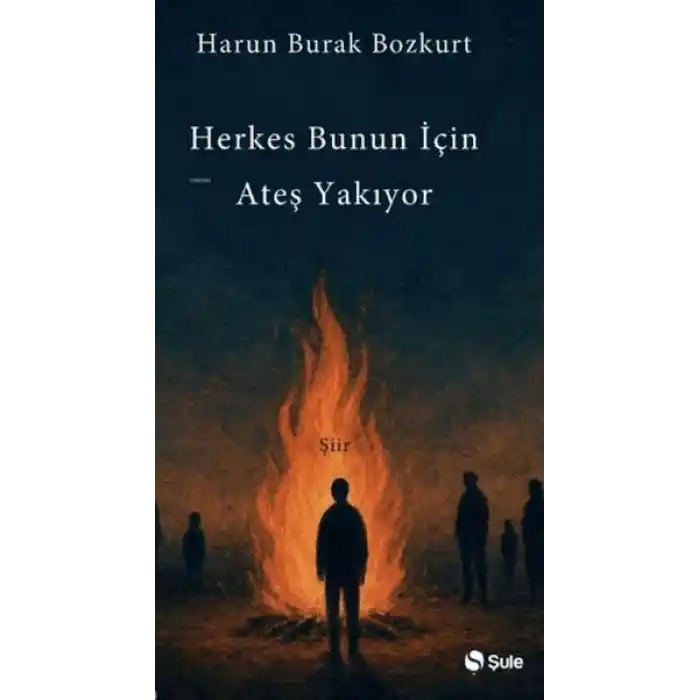 Herkes Bunun İçin Ateş Yakıyor