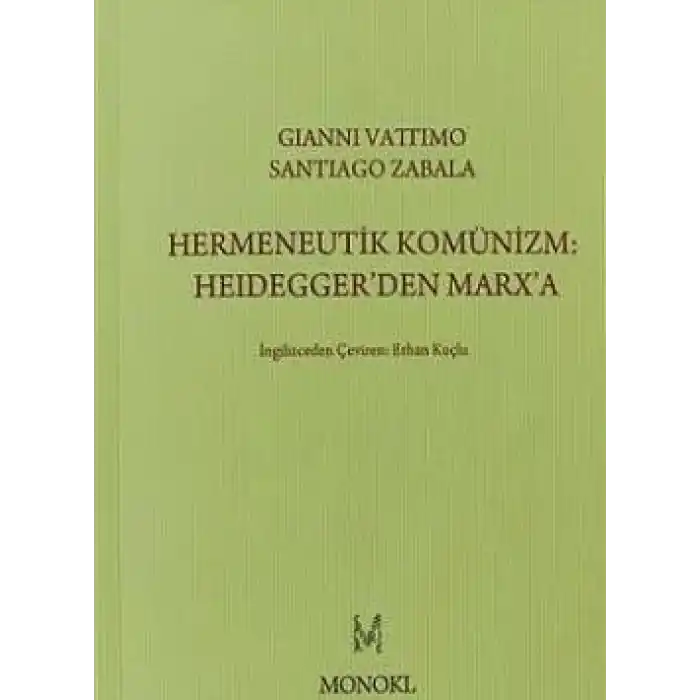 Hermeneutik Komünizm :Heideggerden Marxa