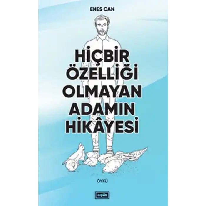 Hiçbir Özelliği Olmayan Adamın Hikayesi