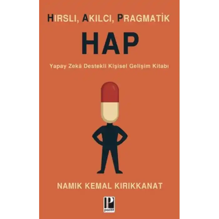 Hırslı, Akılcı, Pragmatik Hap