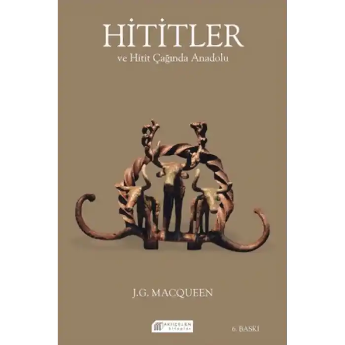 Hititler ve Hitit Çağında Anadolu