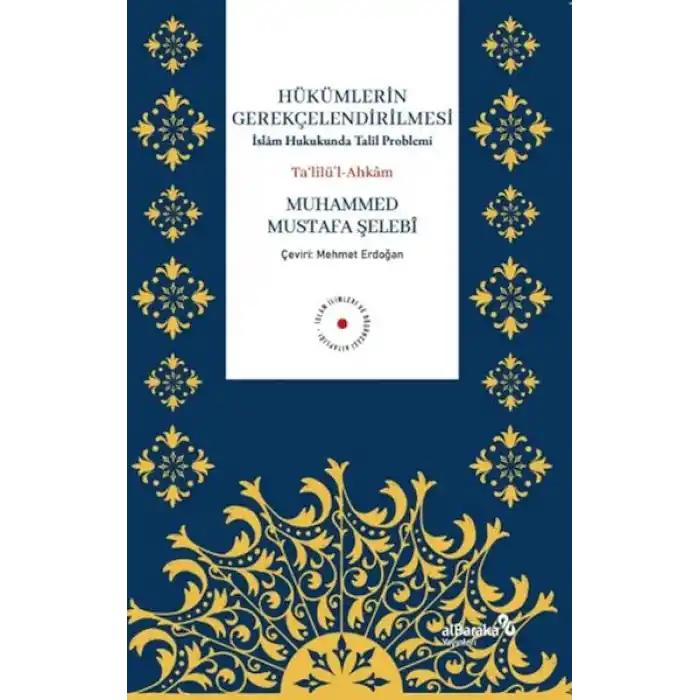 Hükümlerin Gerekçelendirilmesi - İslam Hukukunda Talil Problemi