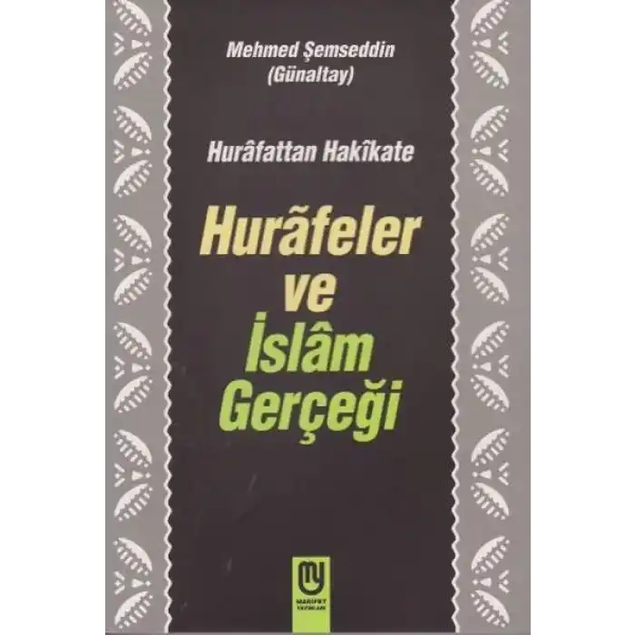 Hurafetten Hakikate Hurafeler ve İslam Gerçeği