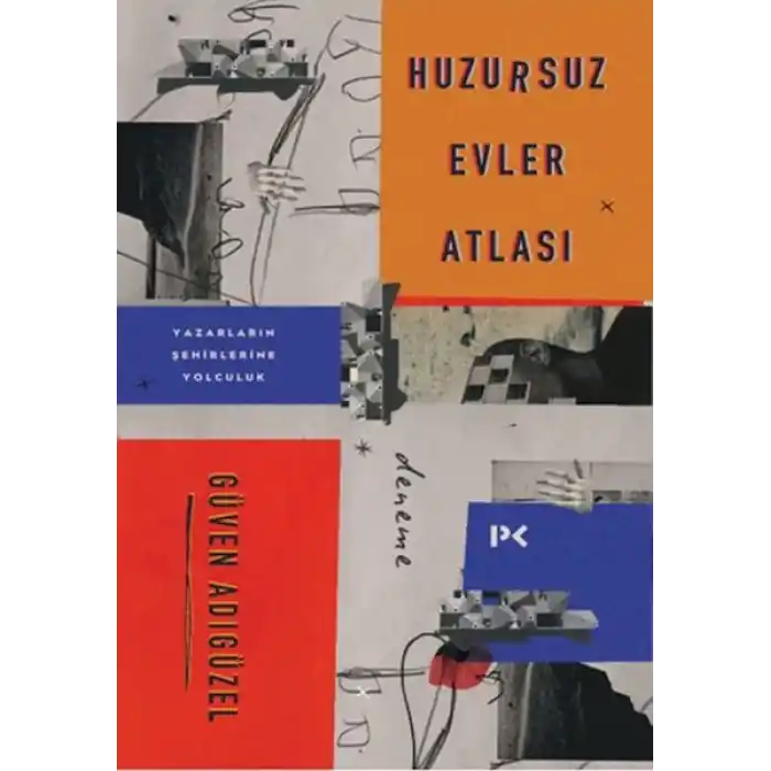 Huzursuz Evler Atlası: Yazarların Şehirlerine Yolculuk