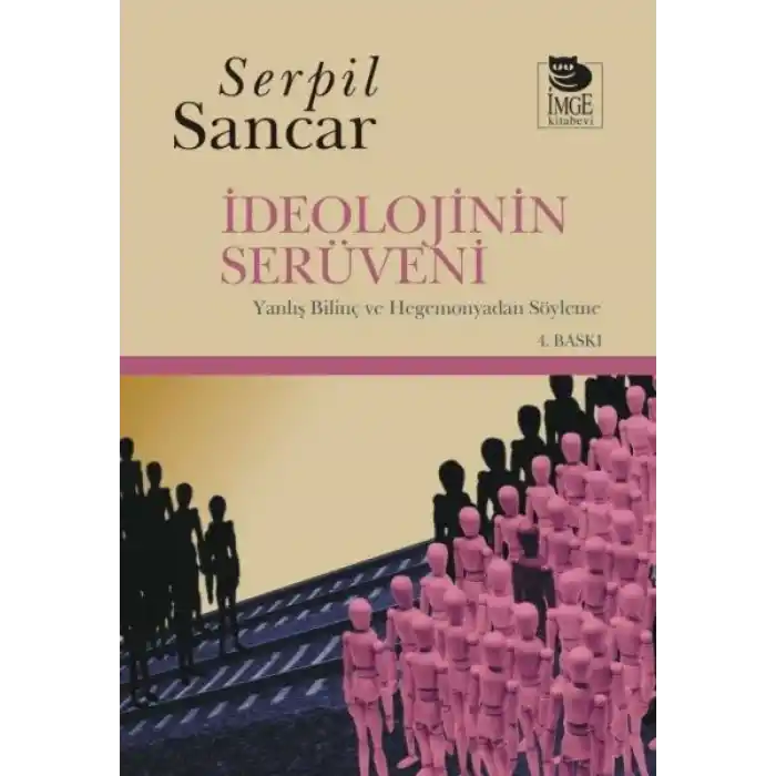 İdeolojinin Serüveni Yanlış Bilinç ve Hegemonyadan Söyleme