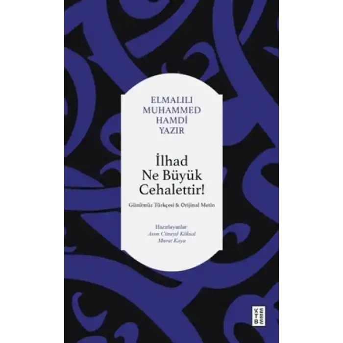 İlhad Ne Büyük Cehalettir