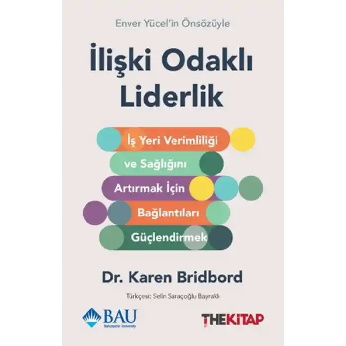 İlişki Odaklı Liderlik: İş Yeri Verimliliği ve Sağlığını Artırmak için Bağlantıları Güçlendirmek