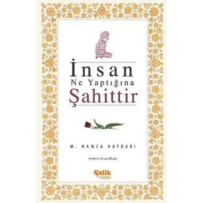 İnsan Ne Yaptığına Şahittir