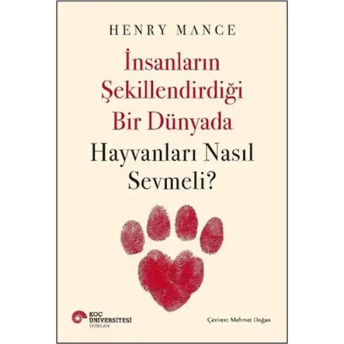 İnsanların Şekillendirdiği Bir Dünyada Hayvanları Nasıl Sevmeli?