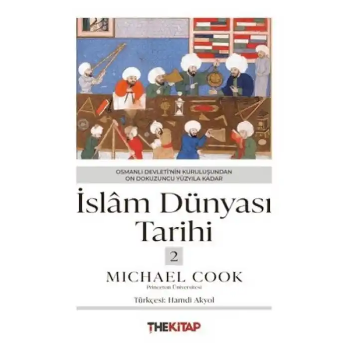 İslâm Dünyası Tarihi 2 - Osmanlı Devleti’nin Kuruluşundan On Dokuzuncu Yüzyıla Kadar