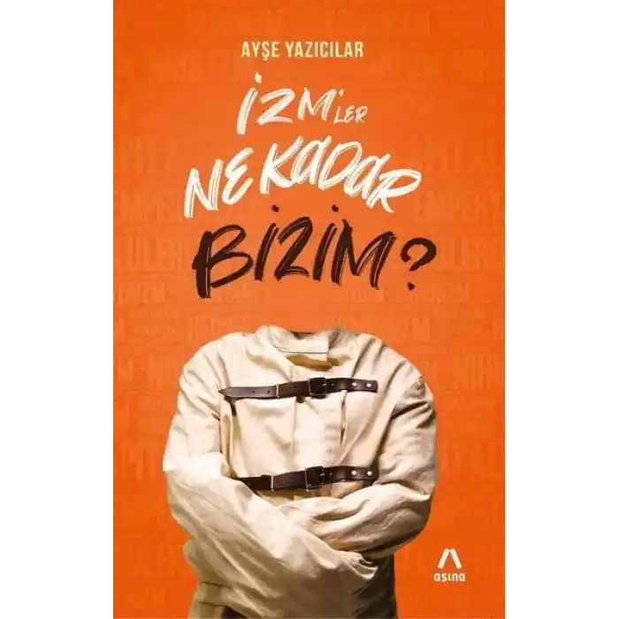 İzm’ler Ne Kadar Bizim?