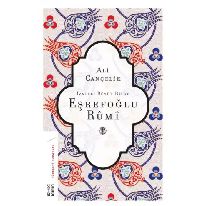 İznikli Büyük Bilge Eşrefoğlu Rumi