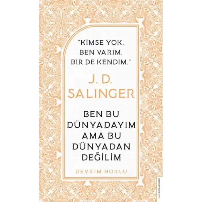 J. D. Salinger - Ben Bu Dünyadayım Ama Bu Dünyadan Değilim