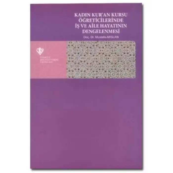 Kadın Kuran Kursu Öğreticilerinde İş ve Aile Hayatının Dengelenmesi