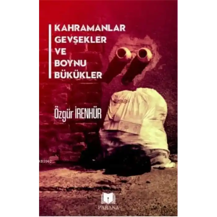 Kahramanlar Gevşekler ve Boynu Bükükler