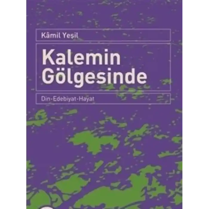 Kalemin Gölgesinde  Din-Edebiyat-Hayat