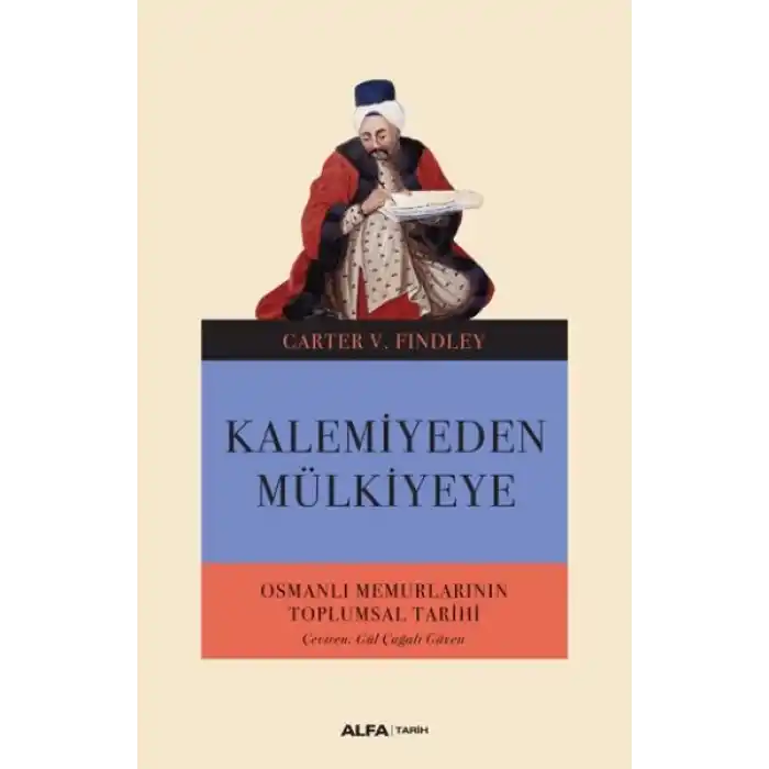 Kalemiyeden Mülkiyeye - Osmanlı Memurlarının Toplumsal Tarihi