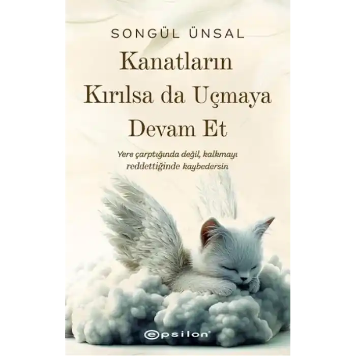 Kanatların Kırılsa da Uçmaya Devam Et