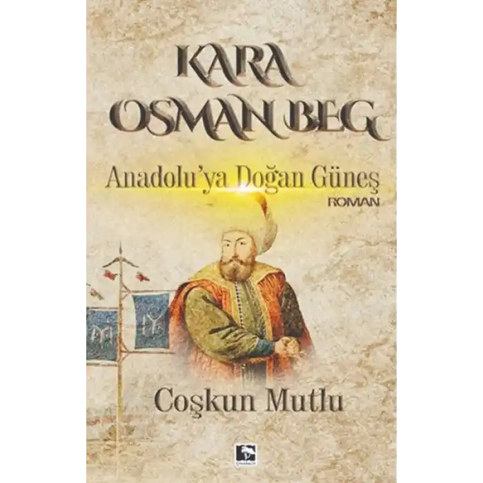 Kara Osman Beg - Anadoluya Doğan Güneş