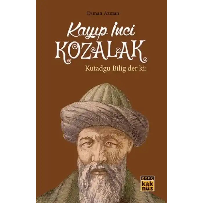 Kayıp İnci Kozalak - Kutadgu Bilig der ki: