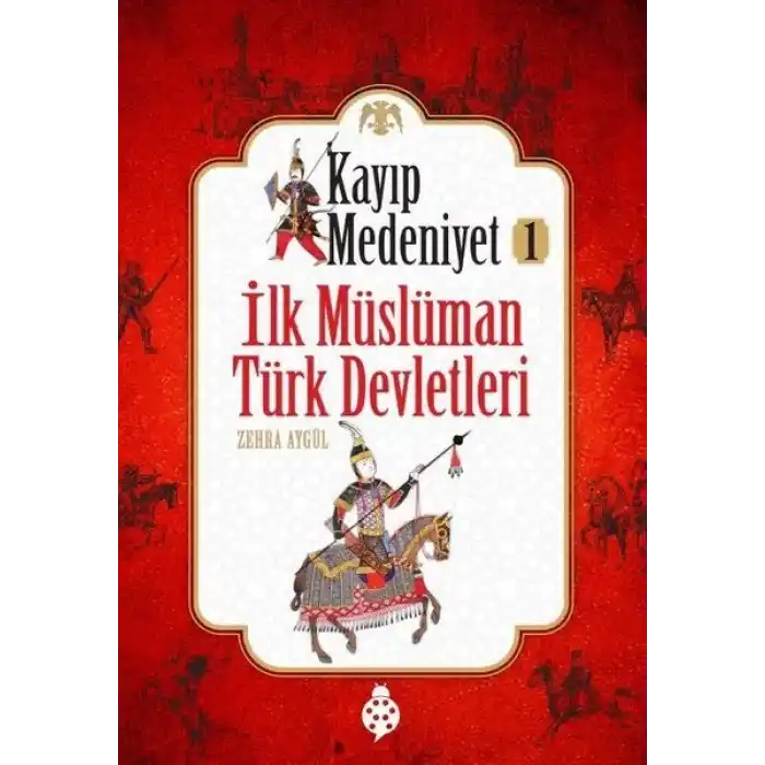 Kayıp Medeniyet - 1- İlk Müslüman Türk Devletleri