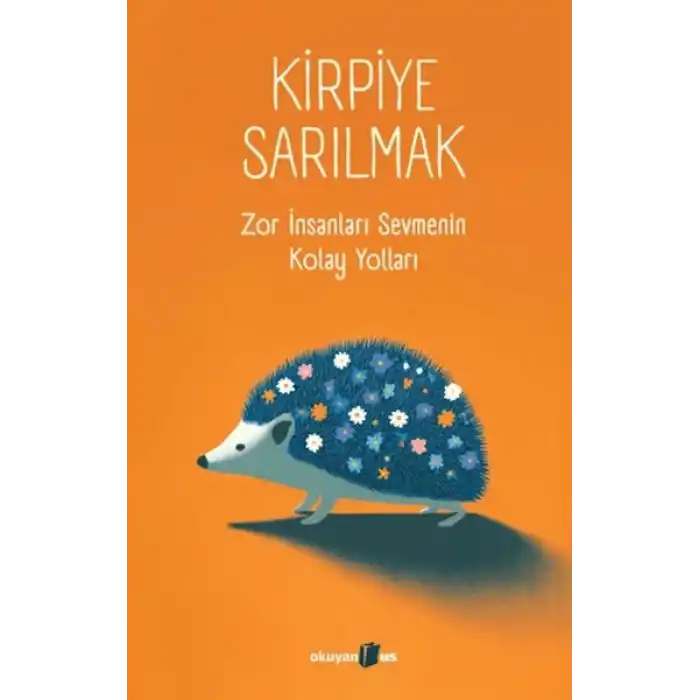 Kirpiye Sarılmak