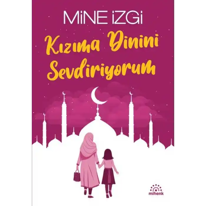 Kızıma Dinini Sevdiriyorum