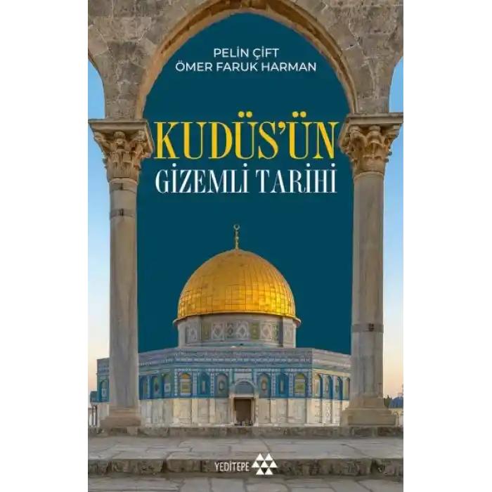 Kudüs’ün Gizemli Tarihi