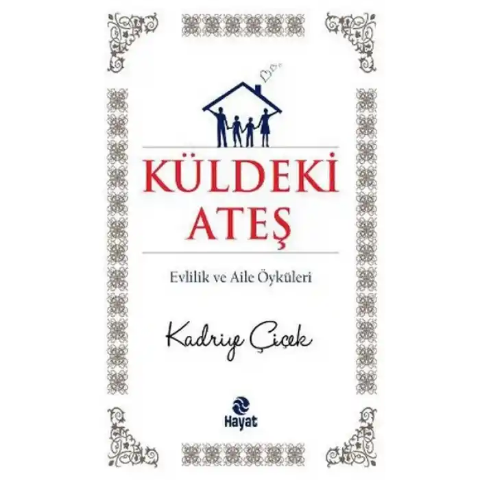 Küldeki Ateş  Evlilik ve Aile Öyküleri