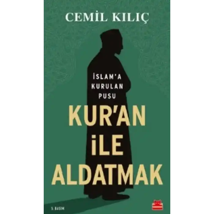 Kuran İle Aldatmak - İslam’a Kurulan Pusu