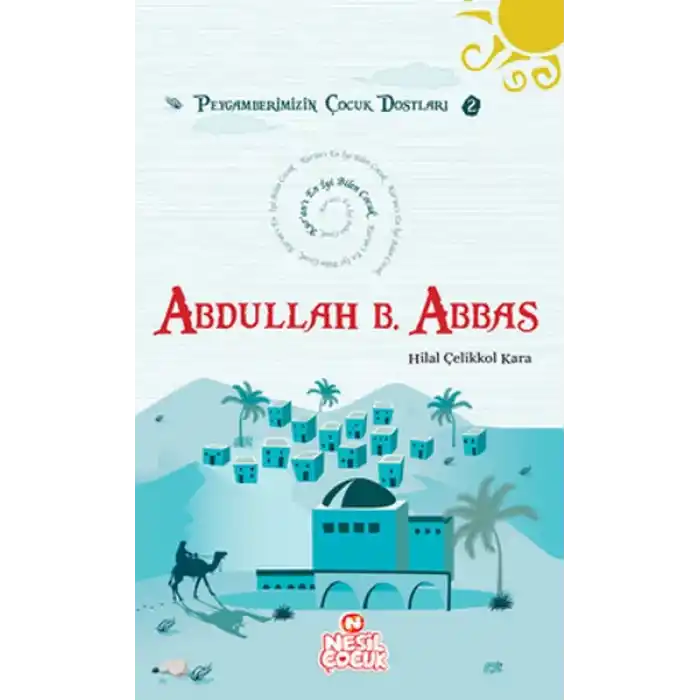 Kur’an’ı En İyi Bilen Çocuk - Abdullah bin Abbas (r.a.)