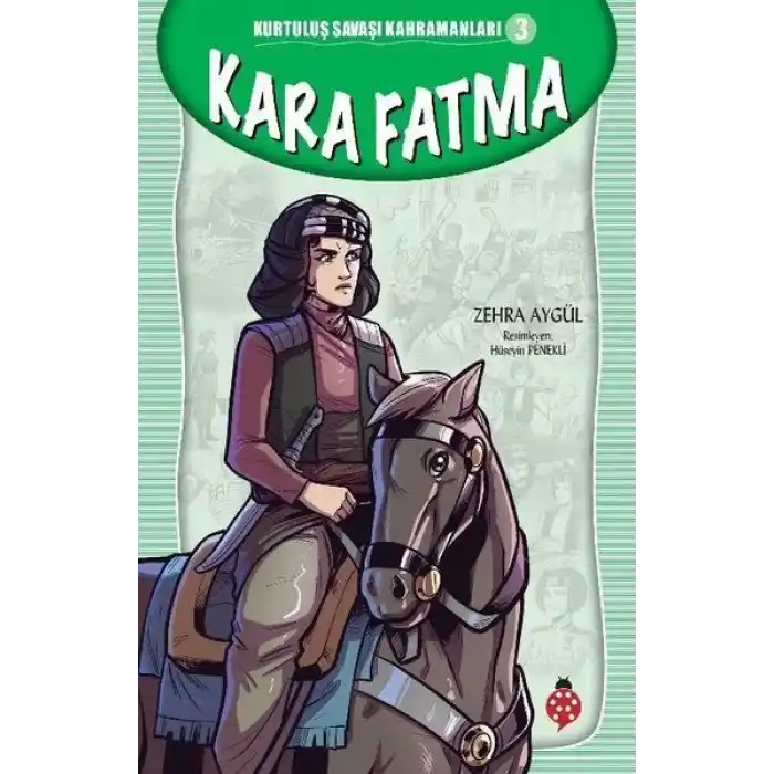Kurtuluş Savaşı Kahramanları-3 Kara Fatma