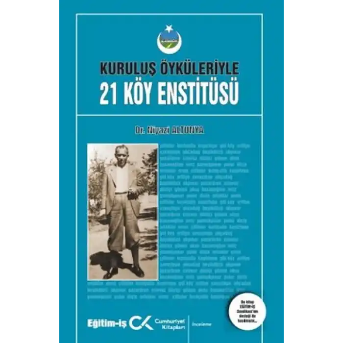 Kuruluş Öyküleriyle 21 Köy Enstitüsü