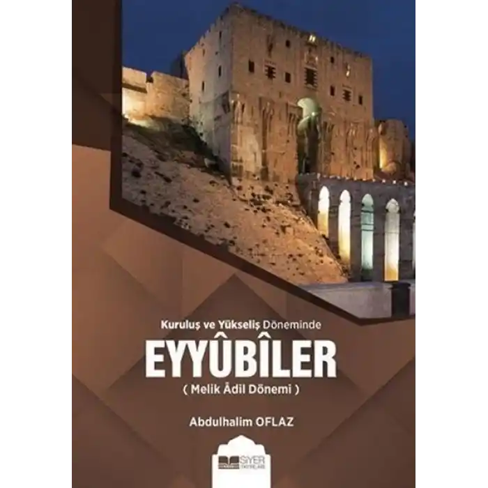 Kuruluş ve Yükseliş Döneminde Eyyubiler (Melik Adil Dönemi)