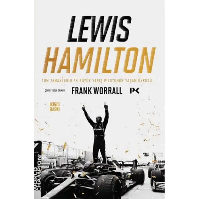 Lewis Hamilton: Tüm Zamanların En Büyük Yarış Pilotunun Yaşam Öyküsü