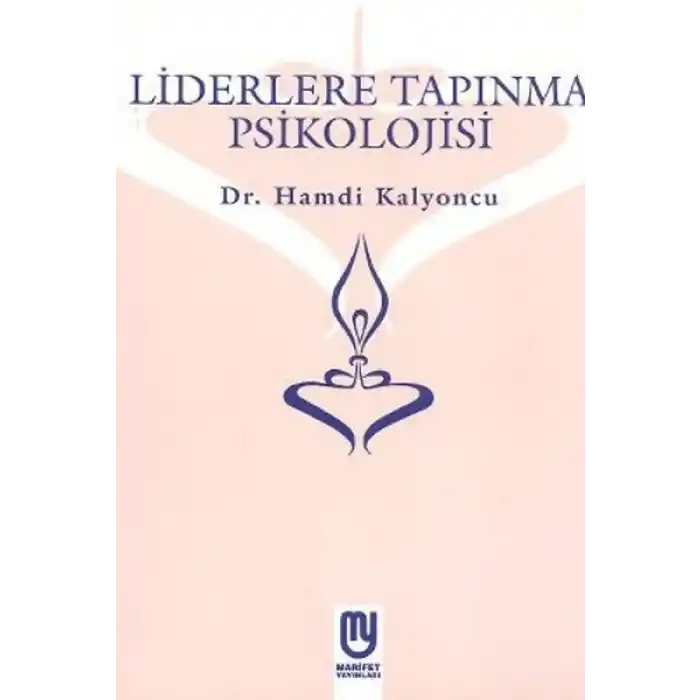 Liderlere Tapınma Psikolojisi