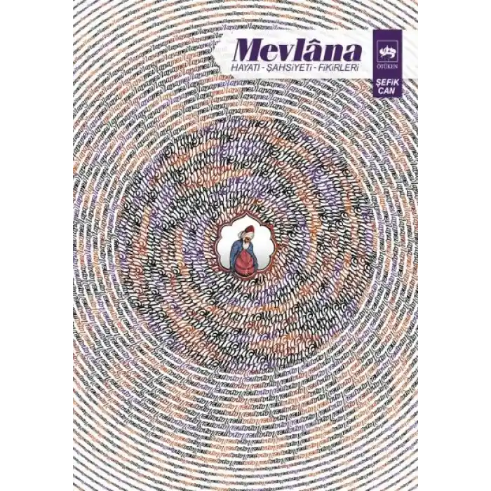 Mevlana - Hayatı, Şahsiyeti, Fikirleri