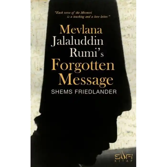 Mevlana Jalaluddin Rumis Forgotten Message