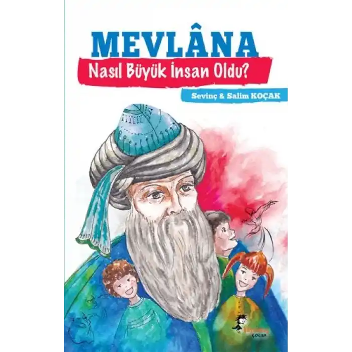 Mevlana - Nasıl Büyük İnsan Oldu?