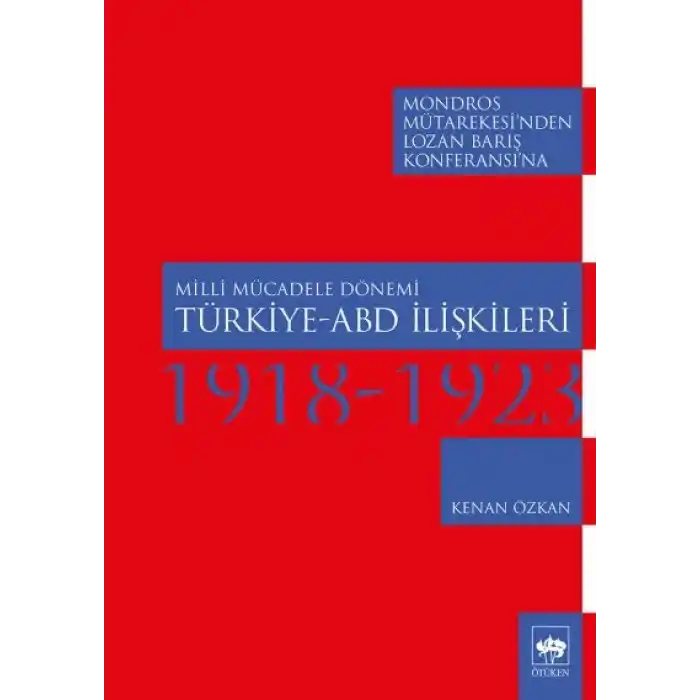 Milli Mücadele Dönemi Türkiye - ABD İlişkileri 1918-1923