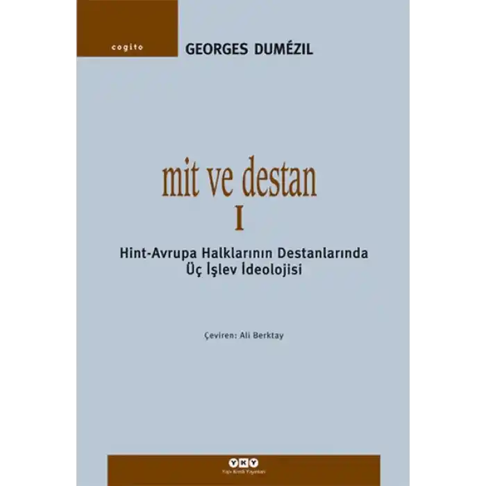 Mit ve Destan I - Hint-Avrupa Halklarının Destanlarında Üç İşlev İdeolojisi