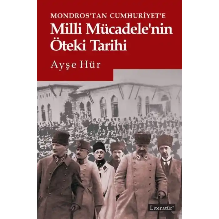 Mondrostan Cumhuriyete Milli Mücadelenin Öteki Tarihi